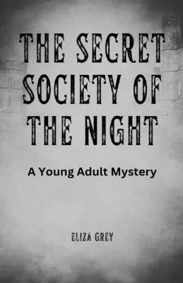 Die geheime Gesellschaft der Nacht: Ein Mysterium für junge Erwachsene - The Secret Society of the Night: A Young Adult Mystery