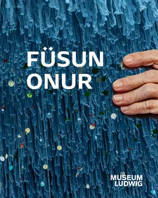 Fsun Onur: Museum Ludwig, Kln