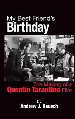 Der Geburtstag meines besten Freundes: Die Entstehung eines Quentin Tarantino-Films - My Best Friend's Birthday: The Making of a Quentin Tarantino Film