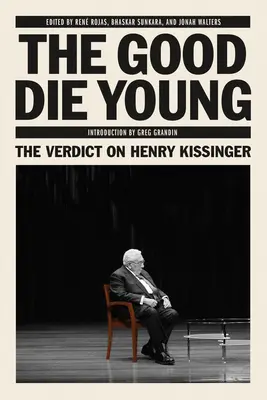 Die Guten sterben jung: Das Urteil über Henry Kissinger - The Good Die Young: The Verdict on Henry Kissinger