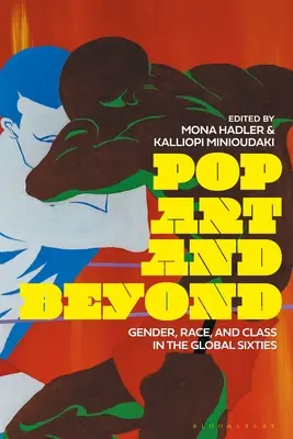 Pop Art und darüber hinaus: Geschlecht, Ethnie und Klasse in den globalen Sechzigern - Pop Art and Beyond: Gender, Race, and Class in the Global Sixties