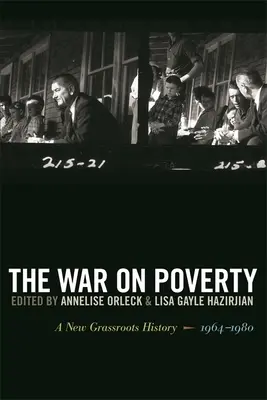 Der Krieg gegen die Armut: Eine neue basisdemokratische Geschichte, 1964-1980 - The War on Poverty: A New Grassroots History, 1964-1980