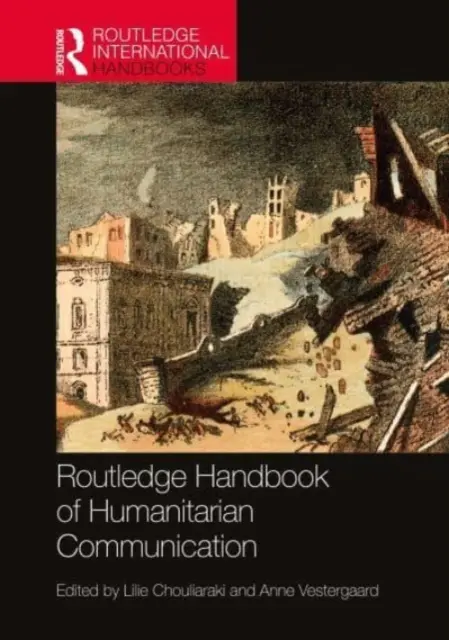 Routledge Handbook of Humanitarian Communication (Handbuch der humanitären Kommunikation) - Routledge Handbook of Humanitarian Communication