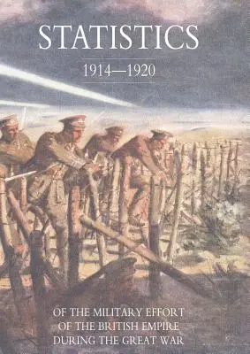 Statistik der militärischen Anstrengungen des Britischen Empire während des Großen Krieges 1914-1920 - Statistics of the Military Effort of the British Empire During the Great War 1914-1920