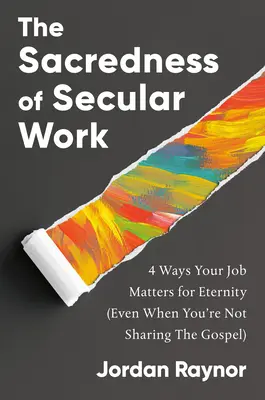 Die Heiligkeit der weltlichen Arbeit: 4 Wege, wie Ihr Job für die Ewigkeit wichtig ist - The Sacredness of Secular Work: 4 Ways Your Job Matters for Eternity