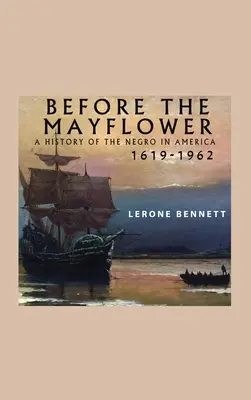 Vor der Mayflower; Eine Geschichte des Negers in Amerika, 1619-1962 - Before the Mayflower; A History of the Negro in America, 1619-1962