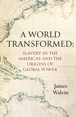 Eine Welt im Wandel: Sklaverei in Amerika und die Ursprünge der globalen Macht - A World Transformed: Slavery in the Americas and the Origins of Global Power