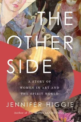 Die andere Seite: Eine Geschichte von Frauen in der Kunst und der geistigen Welt - The Other Side: A Story of Women in Art and the Spirit World