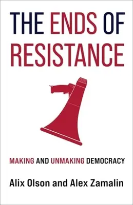 Die Enden des Widerstands: Demokratie machen und nicht machen - The Ends of Resistance: Making and Unmaking Democracy