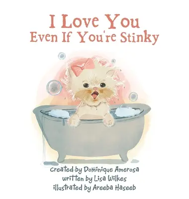 Ich liebe dich, auch wenn du stinkst: WISP: Buch Eins - I Love You Even If You're Stinky: WISP: Book One