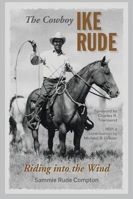 Der Cowboy Ike Rude: Ein Ritt in den Wind - The Cowboy Ike Rude: Riding Into the Wind