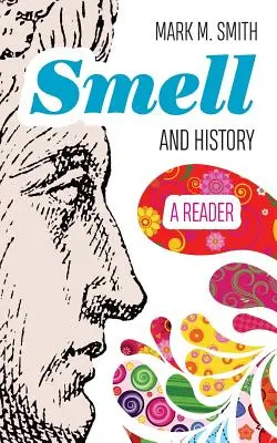 Geruch und Geschichte: Ein Lesebuch - Smell and History: A Reader