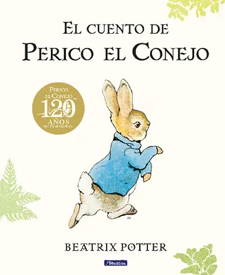 El Cuento de Perico El Conejo (Ed. 120 Aniversario) / Das Märchen von Peter Rabbit - El Cuento de Perico El Conejo (Ed. 120 Aniversario) / The Tale of Peter Rabbit