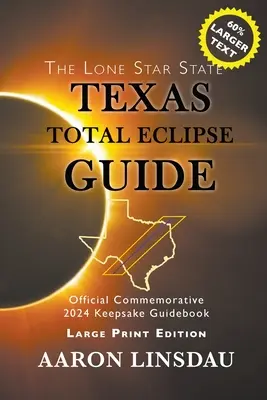 Leitfaden zur totalen Sonnenfinsternis in Texas (LARGE PRINT): Offizielles Gedenkbuch 2024 für das Andenken - Texas Total Eclipse Guide (LARGE PRINT): Official Commemorative 2024 Keepsake Guidebook