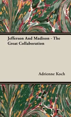 Jefferson und Madison - Die große Zusammenarbeit - Jefferson And Madison - The Great Collaboration