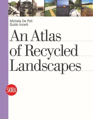 Ein Atlas der wiederverwerteten Landschaften - An Atlas of Recycled Landscapes