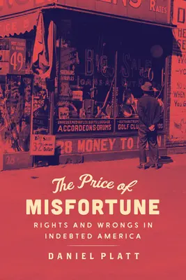 Der Preis des Unglücks: Rechte und Unrechte im verschuldeten Amerika - The Price of Misfortune: Rights and Wrongs in Indebted America