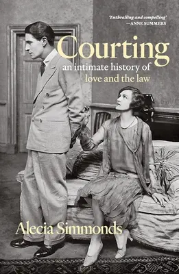 Umwerben: Eine intime Geschichte der Liebe und des Rechts - Courting: An Intimate History of Love and the Law