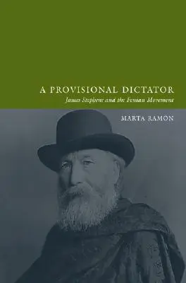 Ein provisorischer Diktator: James Stephens und die Fenian-Bewegung - An a Provisional Dictator: James Stephens and the Fenian Movement