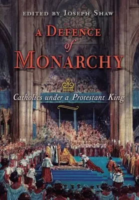 Eine Verteidigung der Monarchie: Katholiken unter einem protestantischen König - A Defence of Monarchy: Catholics under a Protestant King