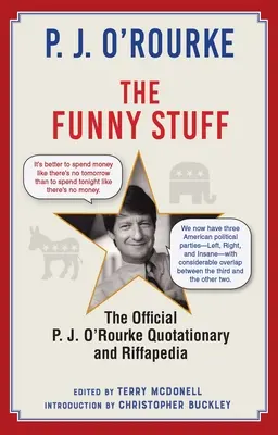 Die lustigen Sachen: Das offizielle P. J. O'Rourke-Zitatbuch und die Riffapedia - The Funny Stuff: The Official P. J. O'Rourke Quotationary and Riffapedia