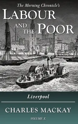 Arbeit und die Armen Band X: Liverpool - Labour and the Poor Volume X: Liverpool