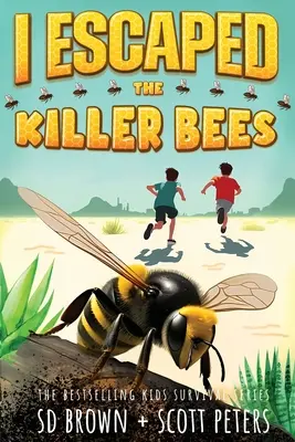 Ich bin den Killerbienen entkommen: Ein Survival-Abenteuer für Kinder - I Escaped The Killer Bees: A Kids' Survival Adventure