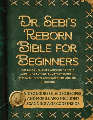 Dr. Sebi's Reborn Bibel für Anfänger: Ein gesünderes Leben mit Dr. Sebis basischer und entzündungshemmender Kur - Revitalisieren, entgiften und transformieren - Dr. Sebi's Reborn Bible for Beginners: Embrace a Healthier You with Dr. Sebi's Alkaline and Anti-Inflammatory Regimen Revitalize, Detox, and Transform