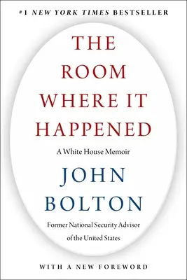 Der Raum, in dem es geschah: Die Memoiren des Weißen Hauses - The Room Where It Happened: A White House Memoir