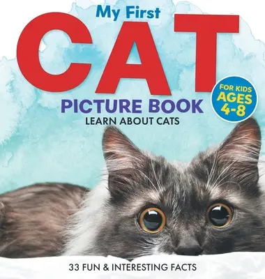 Mein erstes Katzenbilderbuch: Erfahren Sie mehr über Katzen für Kinder im Alter von 4-8 Jahren 33 lustige und interessante Fakten - My First Cat Picture Book: Learn About Cats For Kids Ages 4-8 33 Fun & Interesting Facts