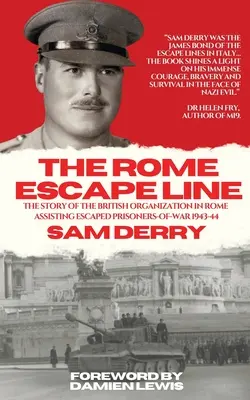 Die Rom-Fluchtlinie: Die Geschichte der britischen Organisation in Rom zur Unterstützung entkommener Kriegsgefangener in den Jahren 1943-44 - The Rome Escape Line: The Story of the British Organization in Rome Assisting Escaped Prisoners-of-War in 1943-44