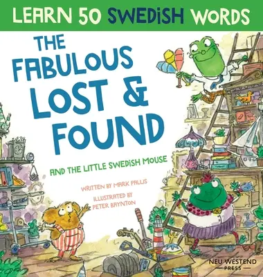 Fabulous Lost & Found und die kleine schwedische Maus: Lache, während du 50 schwedische Wörter lernst mit diesem lustigen, herzerwärmenden zweisprachigen Englisch-Schwedisch-Buch für - Fabulous Lost & Found and the little Swedish mouse: Laugh as you learn 50 Swedish words with this fun, heartwarming bilingual English Swedish book for