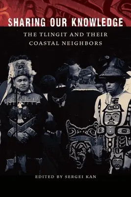 Unser Wissen teilen: Die Tlingit und ihre Küstennachbarn - Sharing Our Knowledge: The Tlingit and Their Coastal Neighbors