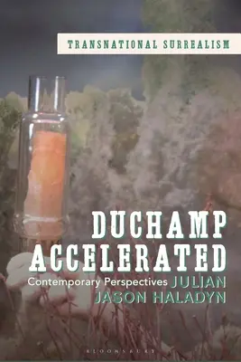 Duchamp Accelerated: Zeitgenössische Perspektiven - Duchamp Accelerated: Contemporary Perspectives