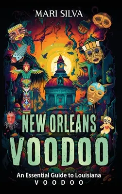 New Orleans Voodoo: Ein Leitfaden für den Voodoo von Louisiana - New Orleans Voodoo: An Essential Guide to Louisiana Voodoo