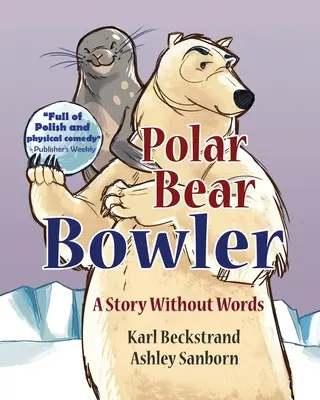 Eisbären-Kegler: Eine Geschichte ohne Worte - Polar Bear Bowler: A Story Without Words