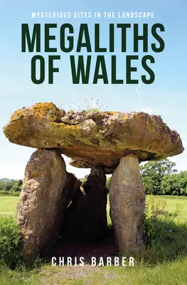 Megalithen von Wales: Mysteriöse Stätten in der Landschaft - Megaliths of Wales: Mysterious Sites in the Landscape