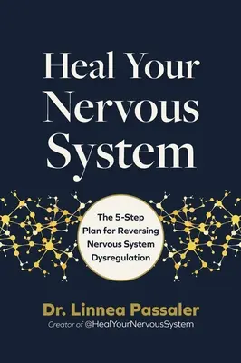 Heilen Sie Ihr Nervensystem: Der 5-Stufen-Plan zur Umkehrung der Dysregulation des Nervensystems - Heal Your Nervous System: The 5-Stage Plan to Reverse Nervous System Dysregulation