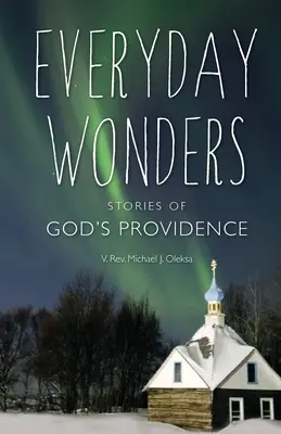 Alltägliche Wunder: Geschichten von Gottes Vorsehung - Everyday Wonders: Stories of God's Providence
