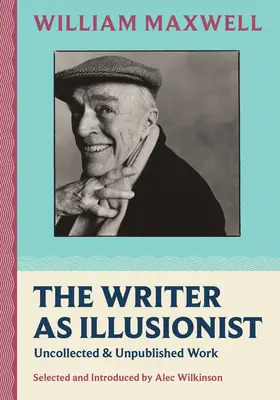 Der Schriftsteller als Illusionist: Ungesammelte und unveröffentlichte Werke - The Writer as Illusionist: Uncollected & Unpublished Work