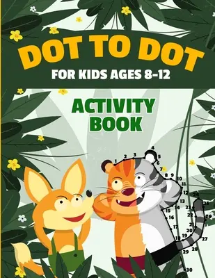 Dot to Dot für Kinder im Alter von 8-12 Jahren 100 lustige Puzzles zum Verbinden von Punkten Lernbuch für Kinder zum Verbessern der Hand-Augen-Koordination Arbeitsbuch für Kinder im Alter - Dot to Dot for Kids Ages 8-12 100 Fun Connect the Dots Puzzles Children's Activity Learning Book Improves Hand-Eye Coordination Workbook for Kids Aged