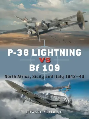 P-38 Lightning vs. Bf 109: Nordafrika, Sizilien und Italien 1942-43 - P-38 Lightning Vs Bf 109: North Africa, Sicily and Italy 1942-43