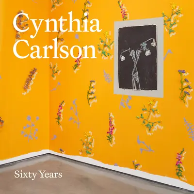 Cynthia Carlson: Sechzig Jahre - Cynthia Carlson: Sixty Years