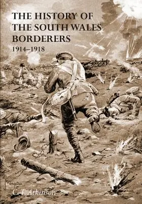 Die Geschichte der South Wales Borderers 1914-1918 - The History of the South Wales Borderers 1914- 1918