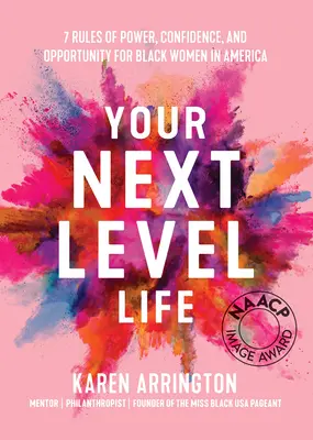 Your Next Level Life: 7 Regeln für Macht, Selbstvertrauen und Chancen für schwarze Frauen in Amerika - Your Next Level Life: 7 Rules of Power, Confidence, and Opportunity for Black Women in America