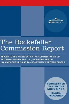 Der Bericht der Rockefeller-Kommission: Bericht der Kommission an den Präsidenten über die Aktivitäten der CIA in den Vereinigten Staaten, einschließlich der Beteiligung der CIA an Plänen - The Rockefeller Commission Report: Report to the President by the Commission on CIA Activities within the U.S., including the CIA Involvement in Plans