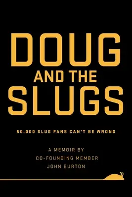 Doug and The Slugs: 50.000 Slug-Fans können nicht irren - Doug and The Slugs: 50,000 Slug Fans Can't be Wrong