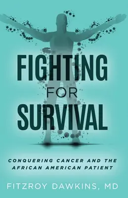 Der Kampf ums Überleben: Der Kampf gegen den Krebs und der afroamerikanische Patient - Fighting for Survival: Conquering Cancer and the African American Patient