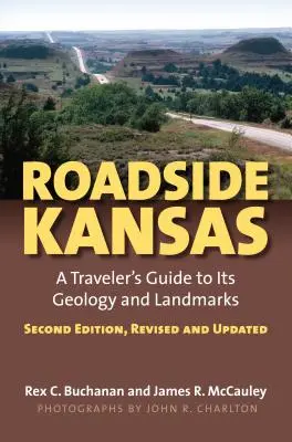 Kansas am Wegesrand: A Traveler's Guide to Its Geology and Landmarks?zweite Auflage, überarbeitet und aktualisiert - Roadside Kansas: A Traveler's Guide to Its Geology and Landmarks?second Edition, Revised and Updated