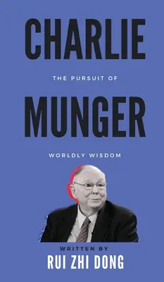 Charlie Munger: Das Streben nach weltlicher Weisheit - Charlie Munger: The Pursuit of Worldly Wisdom